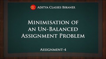AS-4 | Minimization of an Unbalanced Assignment Problem | Hungarian Method