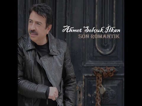 Ahmet Selçuk İlkan -Son Romantik ( Full Albüm Dinle) #ahmetselçukilkanofficial