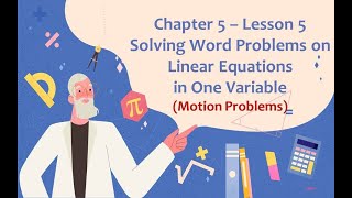Chapter 5 - Lesson 5. Solving Word Problems on Linear Equations in One Variable (Motion Problems)