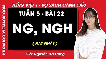 Tiếng Việt lớp 1 Cánh diều - Bài 22 - ng, ngh - trang 42, 43 - Cô Nguyễn Hà Trang (HAY NHẤT)