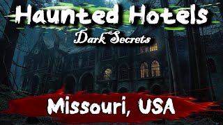 7 Haunted Hotels in Missouri, USA
