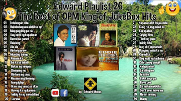 Edward Playlist 26 The Best of OPM King of Jukebox Hits      #edwardmonesplaylist