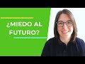 Cómo SUPERAR el Miedo al FUTURO