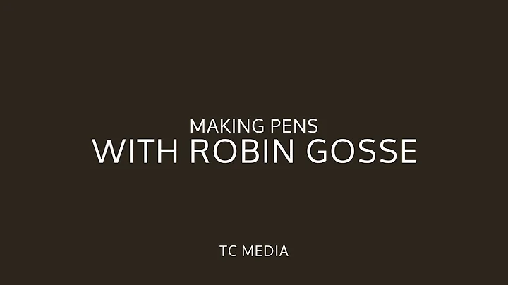 Making Pens with Robin Gosse