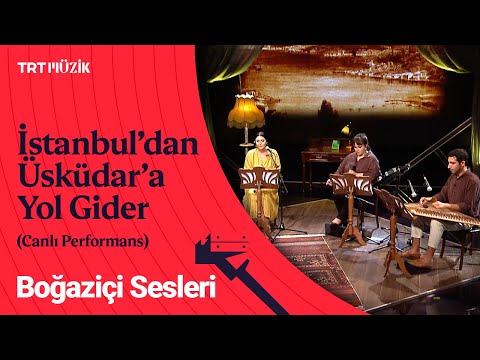 Boğaziçi Sesleri | İstanbul'dan Üsküdar'a Yol Gider (Canlı Performans) #BoğaziçiSesleri