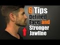 6 Tips For A MORE Defined Face, STRONGER Jawline & Reducing Chubby Cheeks