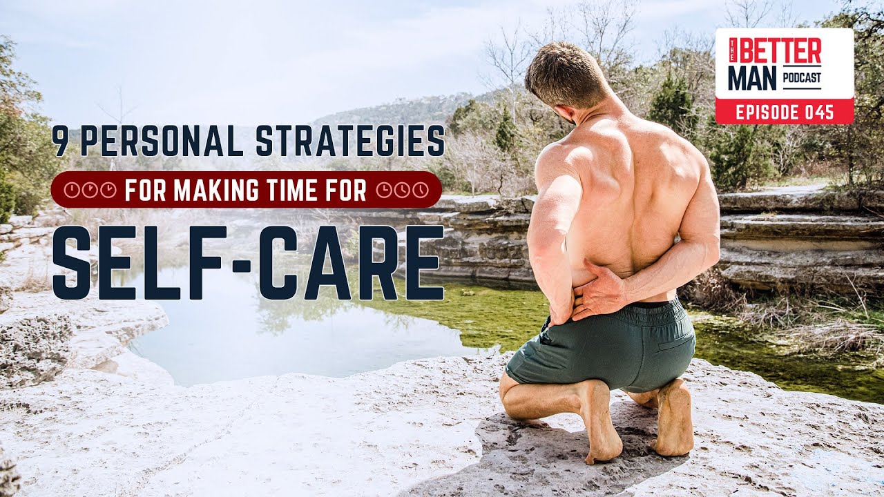 9 Personal Strategies for Making Time for Self-Care | BMP Ep 45