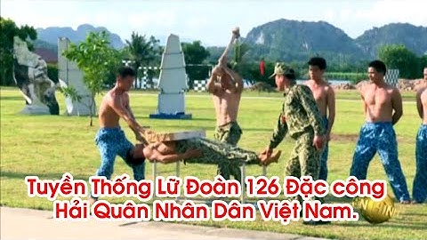 TRUYỀN THỐNG LỮ ĐOÀN 126  ĐẶC CÔNG NƯỚC HẢI QUÂN VIỆT NAM 2025