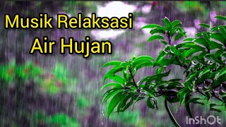 MUSIK RELAKSASI AIR HUJAN