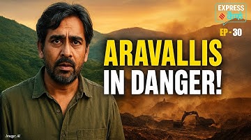 How the 100-Metre Rule Could Endanger India’s Ancient Aravalli Hills | Express Cafe Podcast