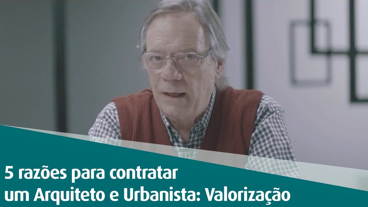 5 Razões para Contratar um Arquiteto e Urbanista: Valorização - YouTube