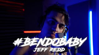 JEFF REDD #BENDOBABY FREESTYLE @JeffRedd1