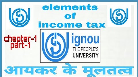 eco-11 elements of income tax (complete lactures ignou ) (1st lacture)