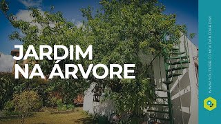 Você não vai acreditar – Ela tem um jardim na árvore