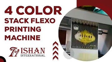 Why This 4 Color Stack Flexo Printing Machine Is the Best #ishaninternational