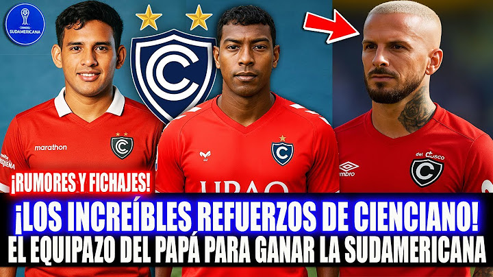 LOS INCREÍBLES REFUERZOS DE CIENCIANO PARA GANAR LA COPA SUDAMÉRICANA! EL EQUIPAZO QUE TENDRÍAN