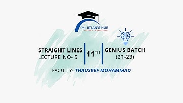 Straight Lines,Lecture No-5,11th,Genius Batch(21-23),Date-27-11-21,By-Thauseef Mohammad