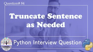 Truncate Sentence as Needed | Python Interview Questions | Data Engineer Interview Question | FAANG