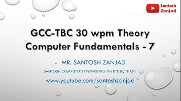 007 GCC-TBC 30wpm Theory Lecture, Chapter 1 - Computer fundamentals, Lecture 7