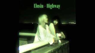 Elusin - Highway [SPEEDUP + REVERB + BEST PART] 1 HOUR