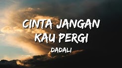 Dadali - Cinta Jangan Kau Pergi (Lirik)  - Durasi: 4:29. 