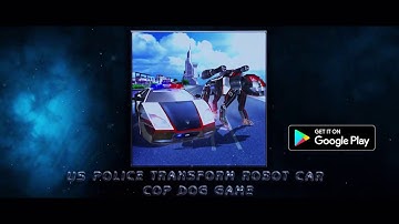 US Police Transform Robot Car Cop Dog: Robot game