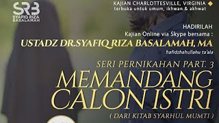Seri Pernikahan | Memandang Calon Istri - Ustadz Dr. Syafiq Riza Basalamah, M.A.