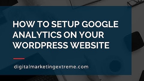 How to setup Google Analytics on your WordPress website