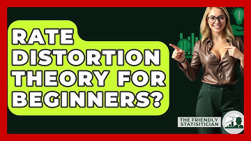 Rate Distortion Theory For Beginners? - The Friendly Statistician