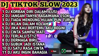 DJ TIKTOK SLOW 2023 - DJ KORBAN DIRI DALAM ILUSI - JANGAN TANYA BAGAIMANA ESOK