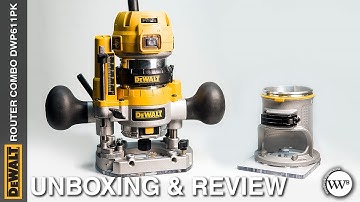 DEWALT Router Combo DWP611PK Unboxing and Review