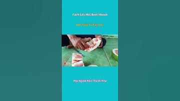 Cách lấy múi bưởi nhanh mà không cần gọt vỏ #levanloc #thanhmeovn