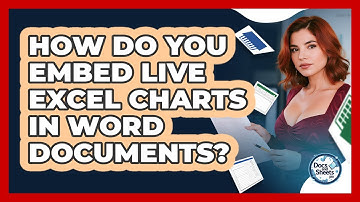How Do You Embed Live Excel Charts In Word Documents? - Docs and Sheets Pro