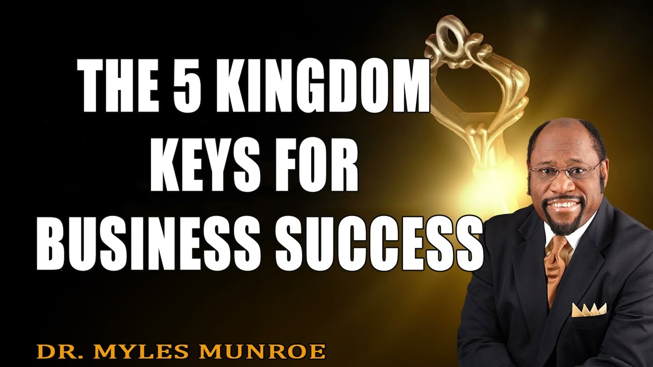 The 5 Kingdom Keys For Business Success   Dr. Myles Munroe