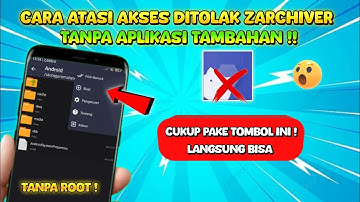 GADA YANG TAHU! Inilah Cara Mengatasi Zarchiver Akses Ditolak Tanpa Aplikasi Tambahan
