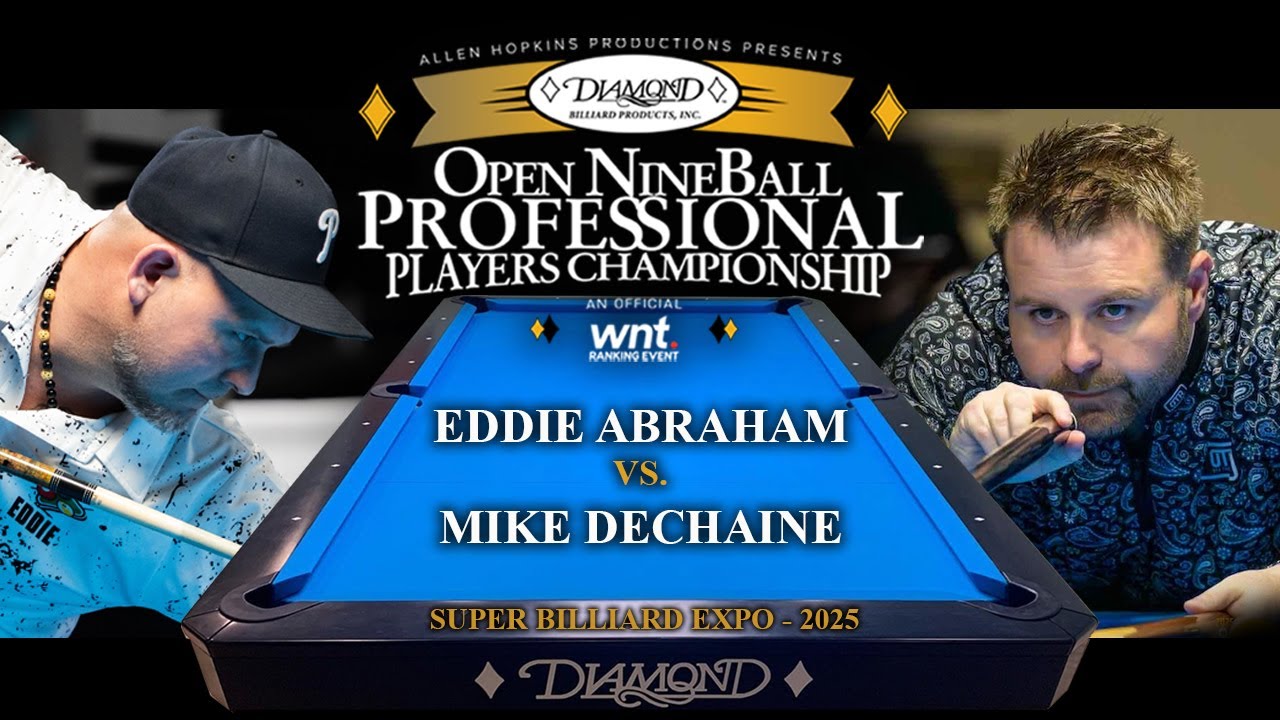 MIKE DECHAINE vs EDDIE ABRAHAM - 2025 Open NineBall Professional Players Championship