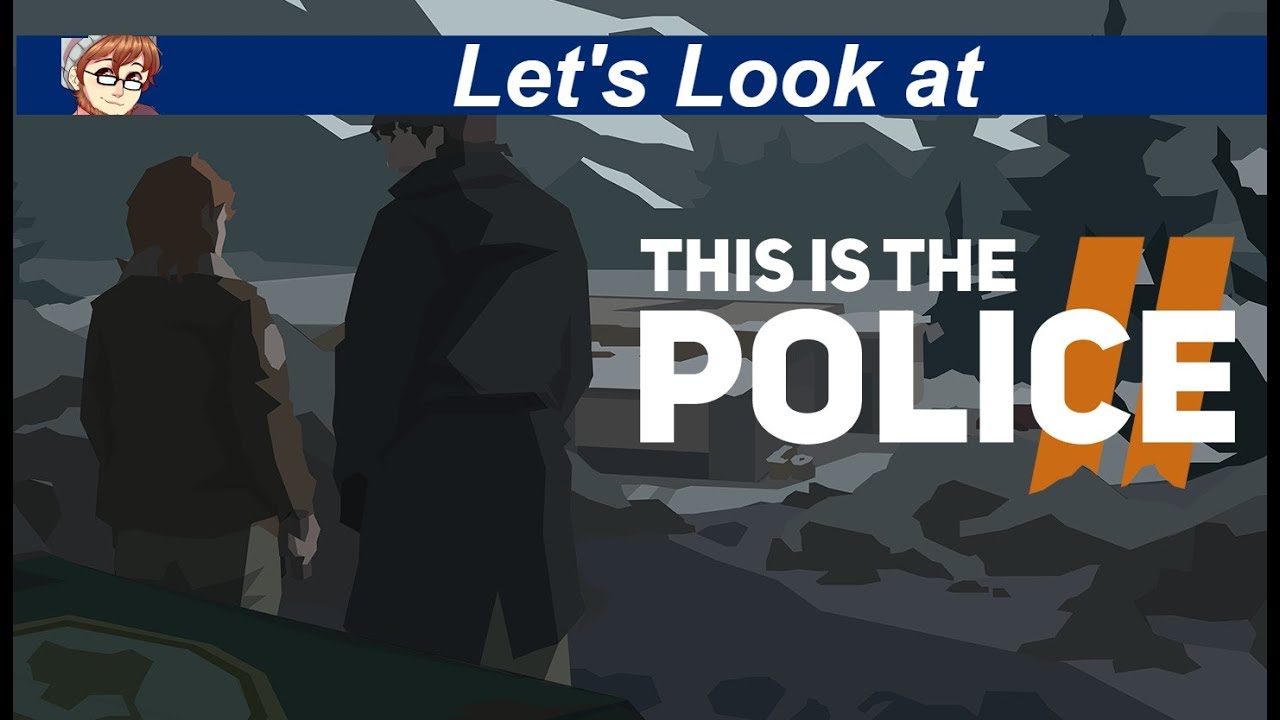Let's look at /play This is the Police 2 - YouTube