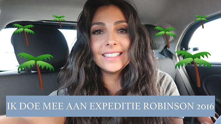 VLOG: IK DOE MEE AAN EXPEDITIE ROBINSON 2016 - Anna Nooshin