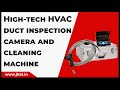 High-tech HVAC duct inspection camera and cleaning machine