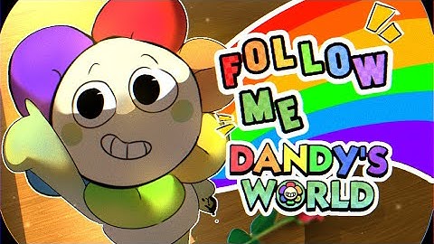 FOLLOW ME | DANDY’S WORLD ANIMATION  ✿