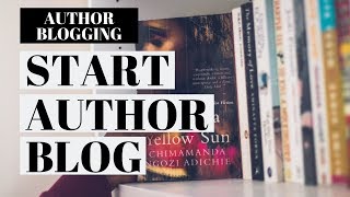 How To Start An Author Blog | Author Blogging Tutorial