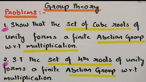  Show that the set of cube roots and 4th roots of unity form an Abelian Group