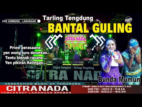 BANTAL GULING ~ TARLING KLASIK || CITRA NADA LIVE DESA SEMBUNG - LARANGAN