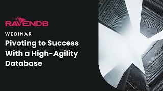 Pivoting to Success With a High-Agility Database