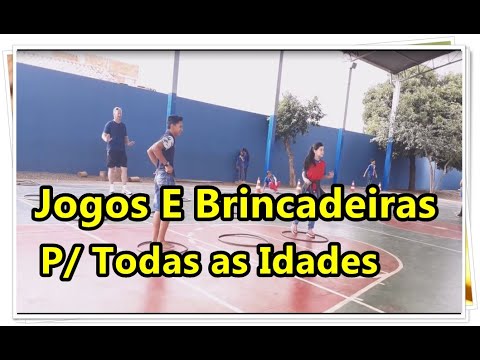 JOGOS E BRINCADEIRAS EM CASA E NA EDUCAÇÃO FÍSICA PARA TODAS AS IDADES