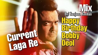 Current Laga Re - Mix | Happy Birthday Bobby Deol - VM