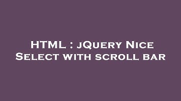 HTML : jQuery Nice Select with scroll bar