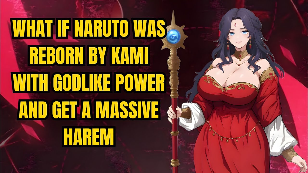 What If Naruto Was Reborn By Kami With Godlike Power And Get A Massive Harem || PART 1 ||