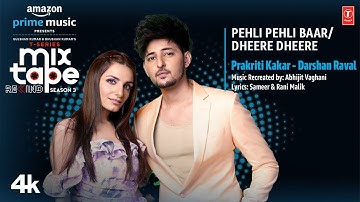 Pehli Pehli Baar/Dheere Dheere★Ep3|Prakriti,Darshan|T-Series Mixtape S3|Abhijit V lAhmed K|Bhushan K