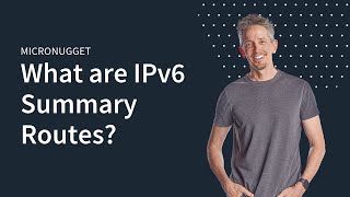 MicroNugget: What are IPv6 Summary Routes?